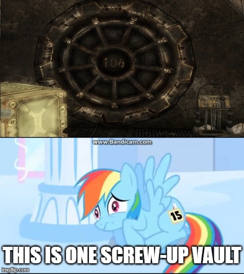 Vault 106 from Fallout 3 is Screw up Vault |  THIS IS ONE SCREW-UP VAULT | image tagged in rainbow dash scare,fallout 3 | made w/ Imgflip meme maker