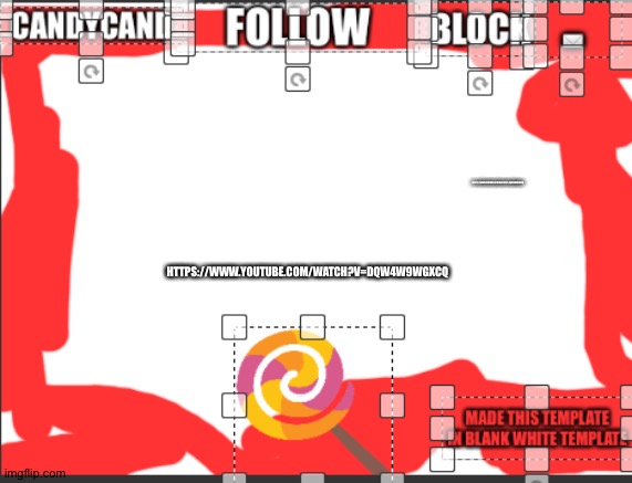 Candycand announcement template | HTTPS://WWW.YOUTUBE.COM/WATCH?V=DQW4W9WGXCQ; HTTPS://WWW.YOUTUBE.COM/WATCH?V=DQW4W9WGXCQ | image tagged in candycand announcement template | made w/ Imgflip meme maker