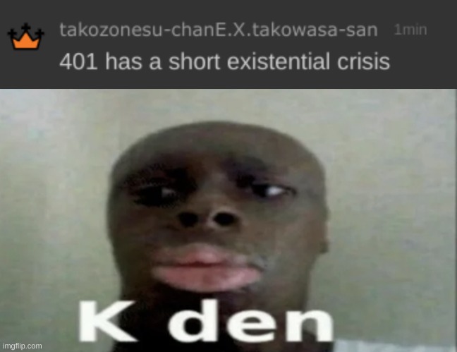 image tagged in k den,drm oc | made w/ Imgflip meme maker