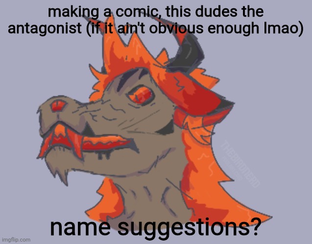 lion demon thing. | making a comic, this dudes the antagonist (if it ain't obvious enough lmao); name suggestions? | image tagged in i am fatherless,and no,that wasnt added by,the mods,lmfao,yeah no wonder | made w/ Imgflip meme maker