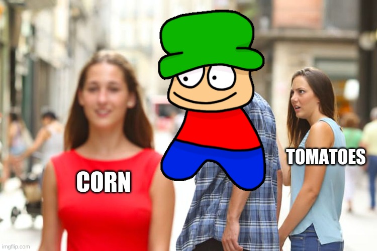 its recently growing | TOMATOES; CORN | image tagged in memes,distracted boyfriend | made w/ Imgflip meme maker