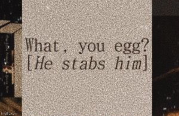 you egg | made w/ Imgflip meme maker