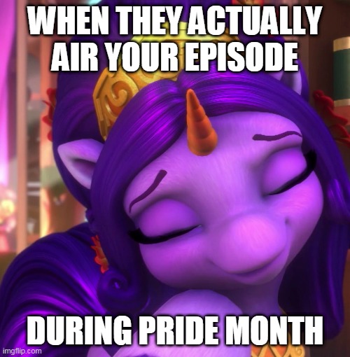 Petunia is happy to learn of premiere in Germany |  WHEN THEY ACTUALLY AIR YOUR EPISODE; DURING PRIDE MONTH | image tagged in filly funtasia,filly,comics/cartoons,horse,unicorn | made w/ Imgflip meme maker