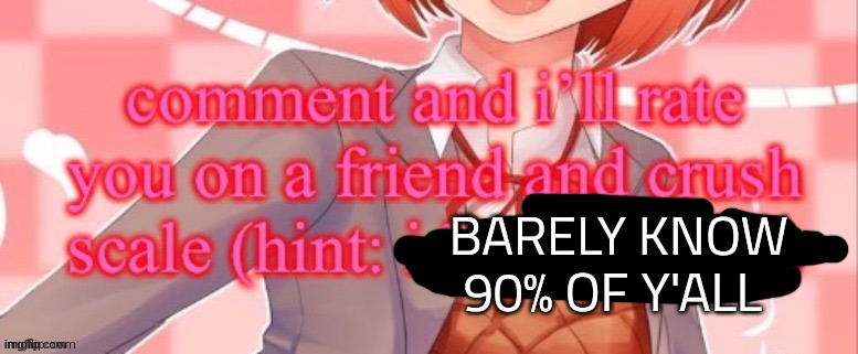 BARELY KNOW 90% OF Y'ALL | made w/ Imgflip meme maker