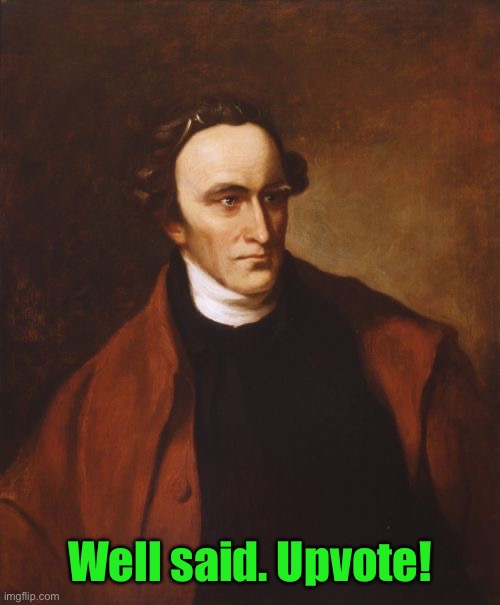 Patrick Henry Meme | Well said. Upvote! | image tagged in memes,patrick henry | made w/ Imgflip meme maker