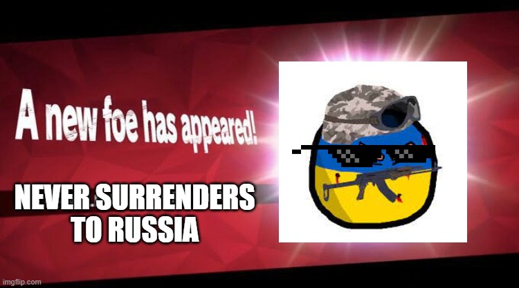 UKRAINE NEVER SURRENDERS | NEVER SURRENDERS TO RUSSIA | image tagged in i new challenger approahes | made w/ Imgflip meme maker