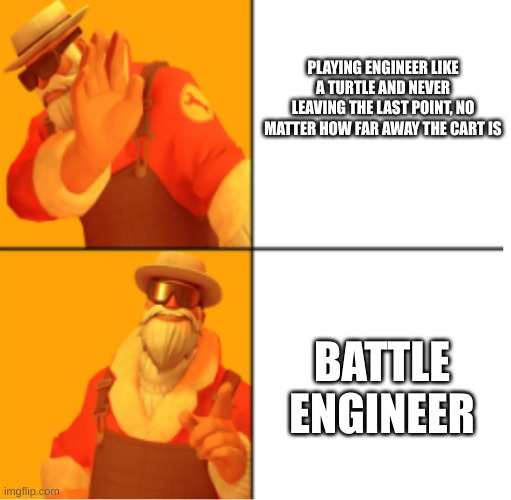 uNcLe DaNe | PLAYING ENGINEER LIKE A TURTLE AND NEVER LEAVING THE LAST POINT, NO MATTER HOW FAR AWAY THE CART IS; BATTLE ENGINEER | image tagged in uncle dane hotline bling,memes,tf2 | made w/ Imgflip meme maker