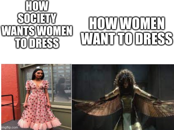 Layla’s suit is on fire | HOW SOCIETY WANTS WOMEN TO DRESS; HOW WOMEN WANT TO DRESS | made w/ Imgflip meme maker