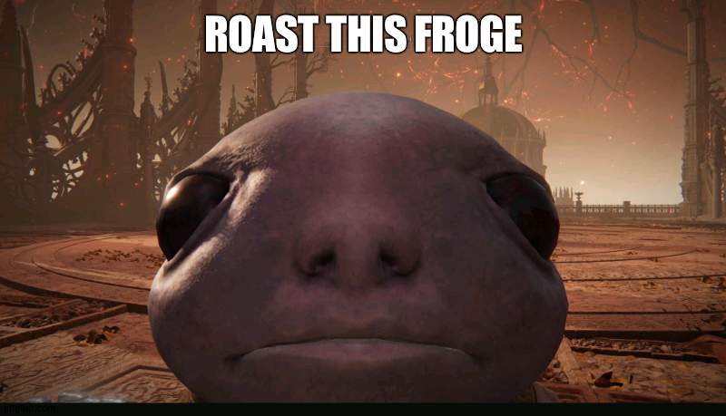 do it | ROAST THIS FROGE | image tagged in staring albinauric | made w/ Imgflip meme maker