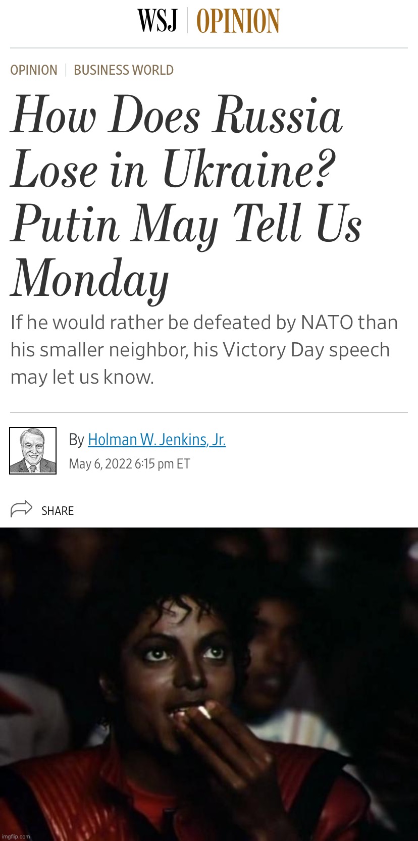 May 9 is a special day in Russia. Looking forward to seeing Putin’s next miserable failure! | image tagged in michael jackson popcorn,ukraine,ukrainian lives matter,russia,vladimir putin,putin | made w/ Imgflip meme maker