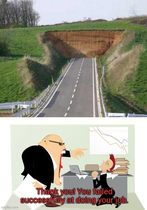 Road fail | image tagged in thank you you failed successfully at doing your job,you had one job,memes,meme,road,construction | made w/ Imgflip meme maker