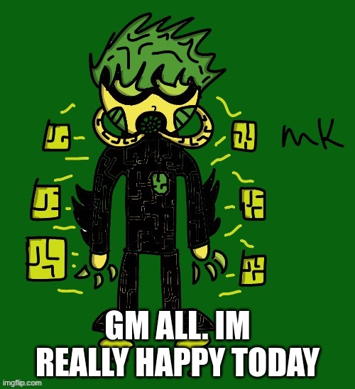 hi | GM ALL. IM REALLY HAPPY TODAY | image tagged in oc | made w/ Imgflip meme maker