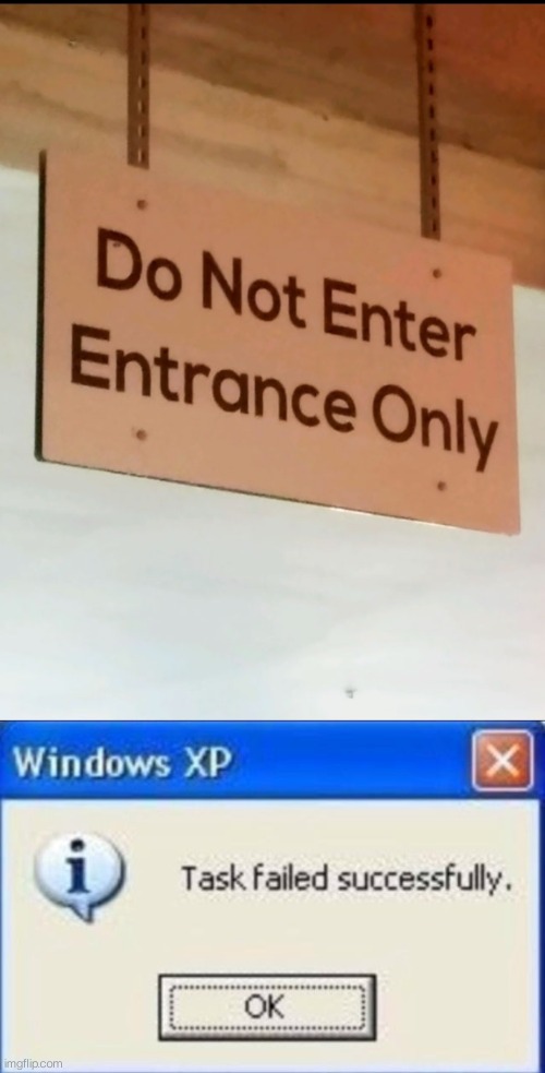 So do you enter or do you not? | image tagged in task failed successfully | made w/ Imgflip meme maker