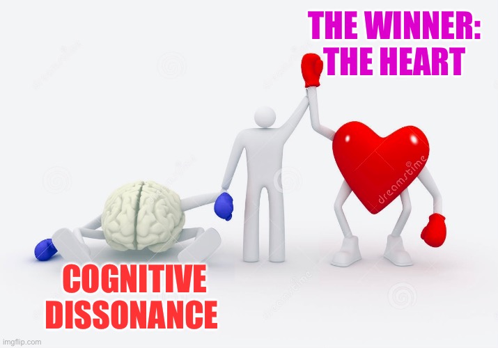 Let your heart win | THE WINNER: THE HEART; COGNITIVE DISSONANCE | image tagged in cognitive dissonance,heart,love | made w/ Imgflip meme maker