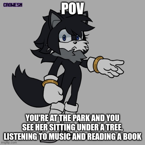 (She's wearing the same thing from the last RP with her) | POV; YOU'RE AT THE PARK AND YOU SEE HER SITTING UNDER A TREE, LISTENING TO MUSIC AND READING A BOOK | image tagged in no erp,any rp,if romance straight males needed,no joke ocs or bambi ocs,sonic ocs not needed | made w/ Imgflip meme maker