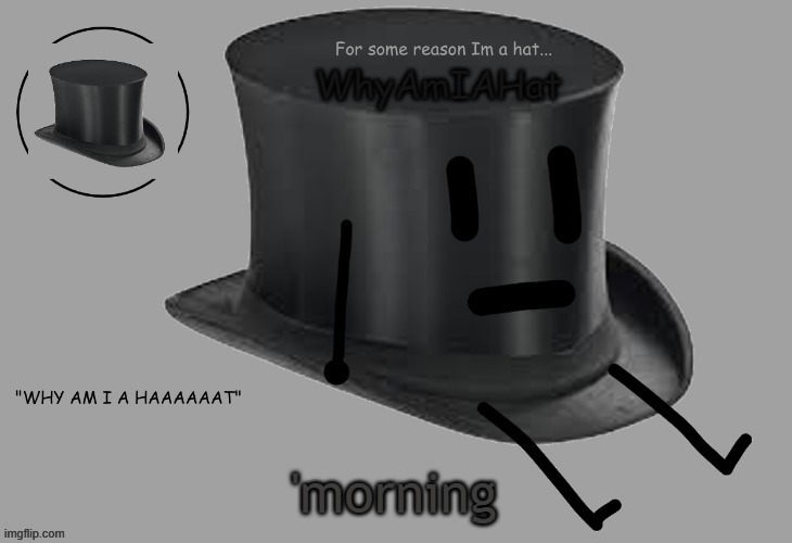 Hat announcement temp | 'morning | image tagged in hat announcement temp | made w/ Imgflip meme maker