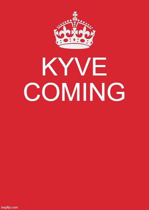 Keep Calm And Carry On Red | KYVE COMING | image tagged in memes,keep calm and carry on red | made w/ Imgflip meme maker