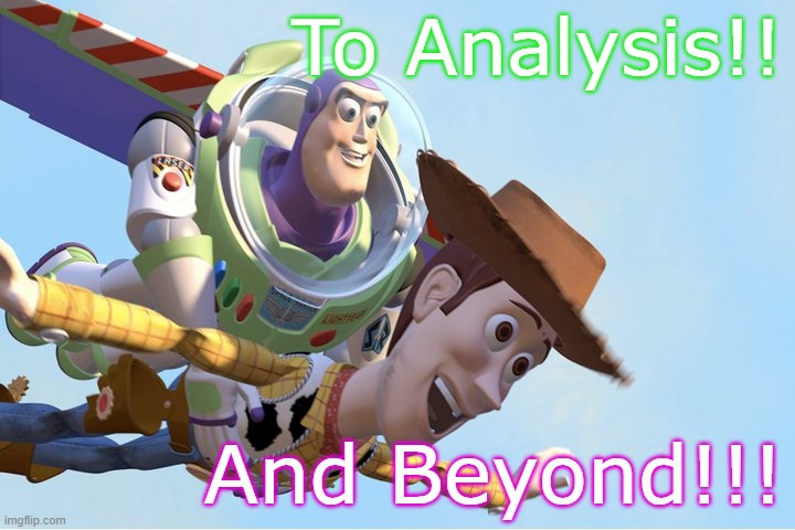 To Infinity and Beyond | To Analysis!! And Beyond!!! | image tagged in to infinity and beyond | made w/ Imgflip meme maker
