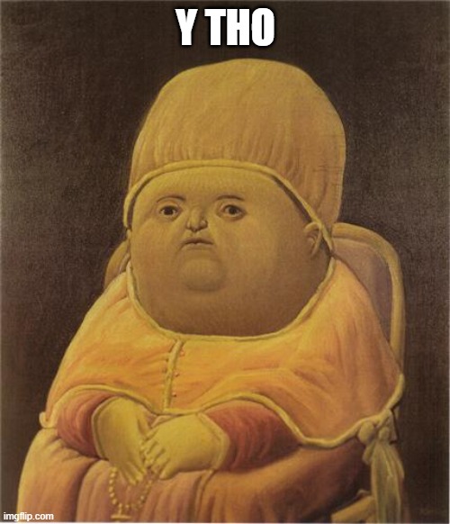 Y Tho | Y THO | image tagged in y tho | made w/ Imgflip meme maker