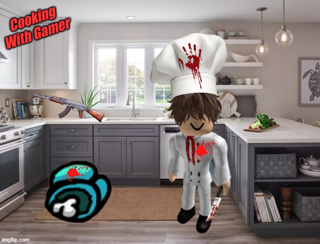 Cooking with gamer  (roblox) | Cooking With Gamer | image tagged in roblox,funny,blood,o_o | made w/ Imgflip meme maker