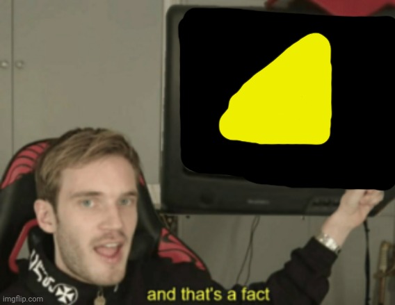 and that's a fact | image tagged in and that's a fact | made w/ Imgflip meme maker