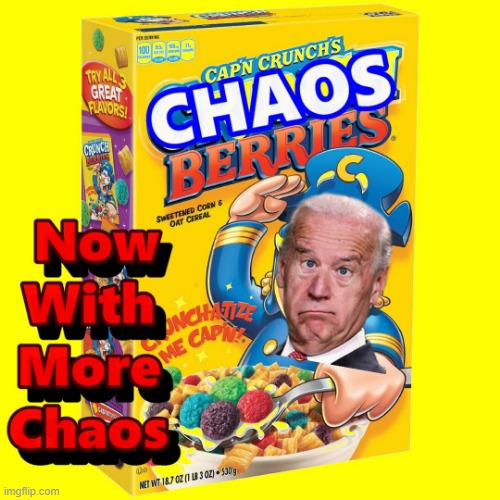 New Improved Cereal Hitting the Shelves Soon - More Chaos Than Ever | image tagged in capt crunch,joe biden,capt chaos,memes | made w/ Imgflip meme maker