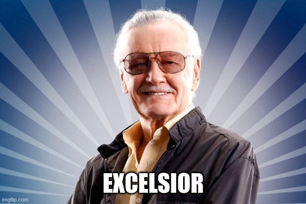 Stan Lee | EXCELSIOR | image tagged in stan lee | made w/ Imgflip meme maker