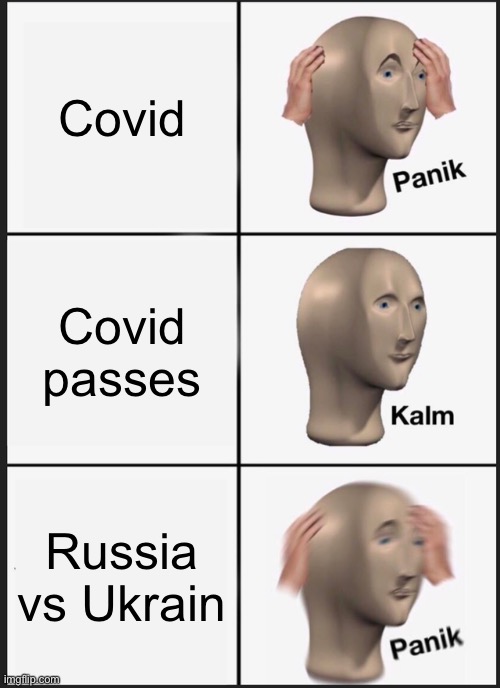 Panik Kalm Panik | Covid; Covid passes; Russia vs Ukrain | image tagged in memes,panik kalm panik | made w/ Imgflip meme maker