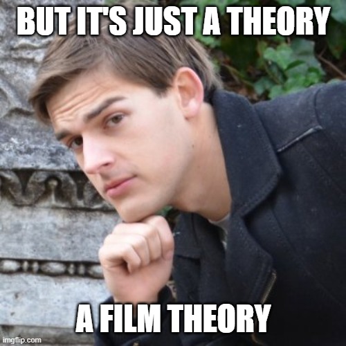 MatPat | BUT IT'S JUST A THEORY A FILM THEORY | image tagged in matpat | made w/ Imgflip meme maker