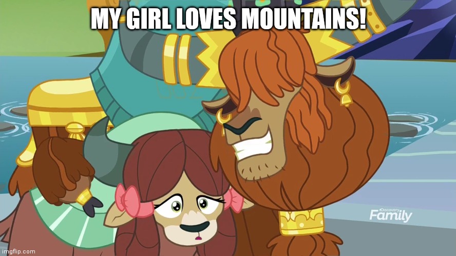 MY GIRL LOVES MOUNTAINS! | made w/ Imgflip meme maker