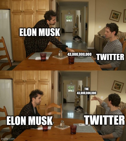 Twitter reacts to 43,000,000,000 | ELON MUSK; TWITTER; 43,000,000,000; THE 43,000,000,000; ELON MUSK; TWITTER | image tagged in plate toss | made w/ Imgflip meme maker