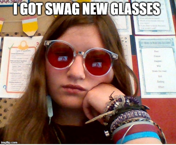 I GOT SWAG NEW GLASSES | made w/ Imgflip meme maker