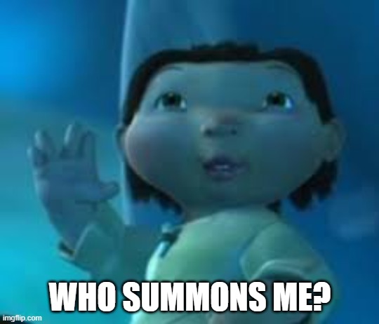 Ice age baby | WHO SUMMONS ME? | image tagged in ice age baby | made w/ Imgflip meme maker