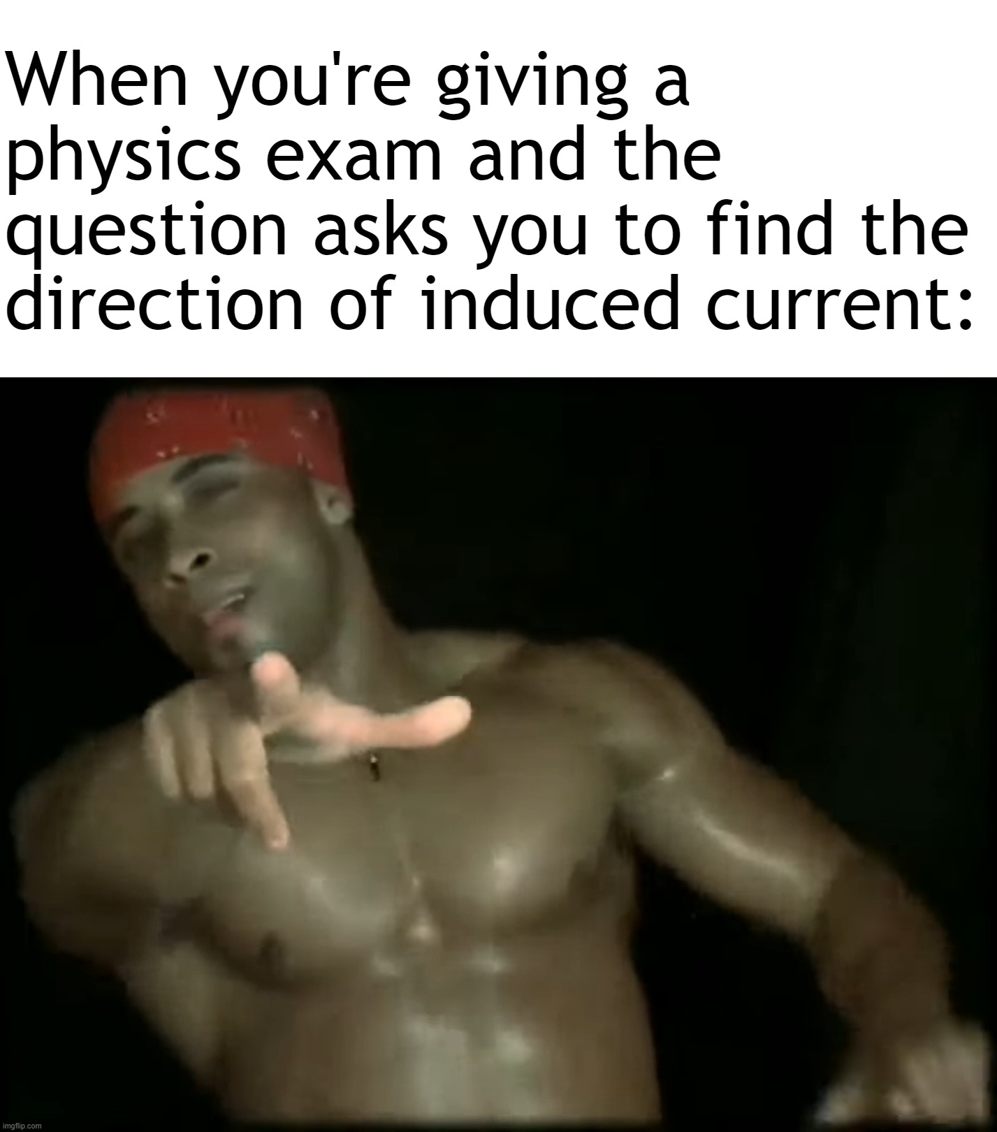 Tomorrow is my science exam :] |  When you're giving a physics exam and the question asks you to find the direction of induced current: | image tagged in ricardo milos,science,physics,exam,electricity,question | made w/ Imgflip meme maker