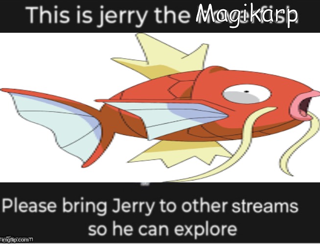 Jerry the magikarp | Magikarp | made w/ Imgflip meme maker