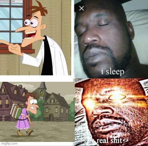 doofenshmirtz | image tagged in i sleep real shit | made w/ Imgflip meme maker