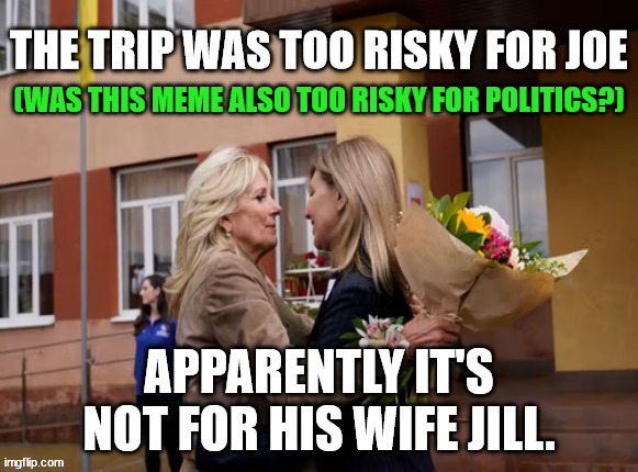 Ukraine asked for Joe. His handlers sent Jill... | (WAS THIS MEME ALSO TOO RISKY FOR POLITICS?) | image tagged in coward,joe biden | made w/ Imgflip meme maker