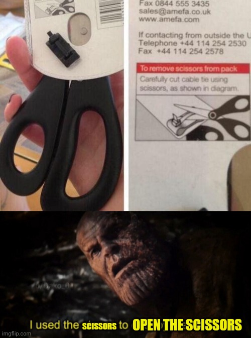 Open with the scissors that you don't have | OPEN THE SCISSORS; SCISSORS | image tagged in i used the stones to destroy the stones,well yes but actually no,one does not simply | made w/ Imgflip meme maker