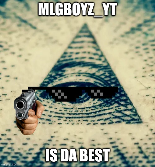 Sub to MLGboyz YT | MLGBOYZ_YT; IS DA BEST | image tagged in memes | made w/ Imgflip meme maker