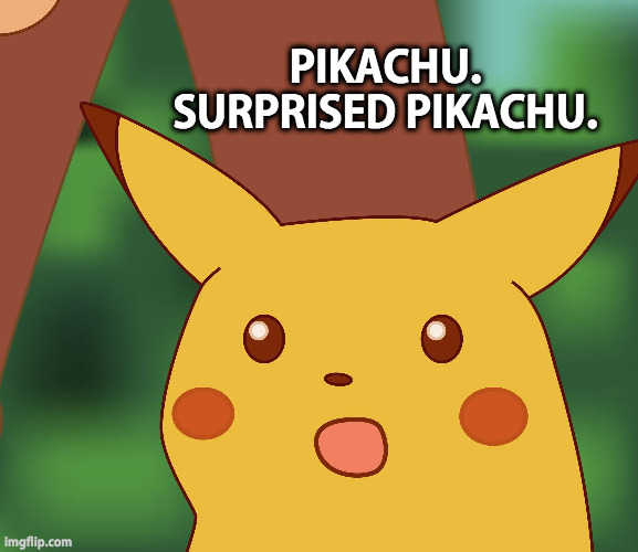 Surprised Pikachu finds out that he has been acquired by MI6 | PIKACHU. SURPRISED PIKACHU. | image tagged in surprised pikachu hd,james bond,007 | made w/ Imgflip meme maker