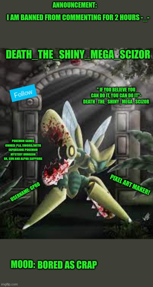 -_- | I AM BANNED FROM COMMENTING FOR 2 HOURS -_-; BORED AS CRAP | image tagged in new death_the_shiny_mega_scizor announcement template | made w/ Imgflip meme maker