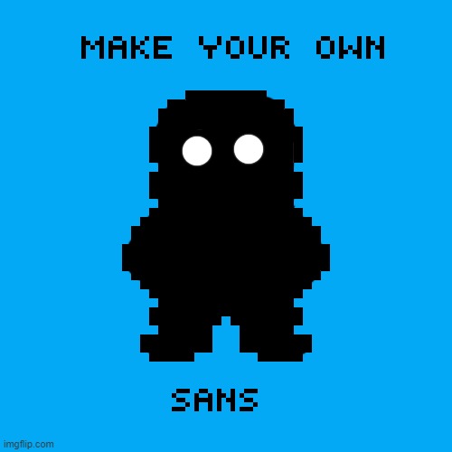 I call it, "UnderYourBed" sans | image tagged in make a sans | made w/ Imgflip meme maker
