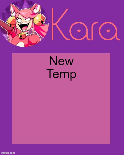 Kara's Mew Mew Temp | New Temp | image tagged in kara's mew mew temp | made w/ Imgflip meme maker