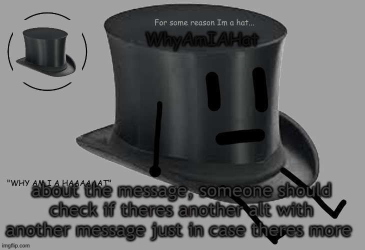 Hat announcement temp | about the message, someone should check if theres another alt with another message just in case theres more | image tagged in hat announcement temp | made w/ Imgflip meme maker