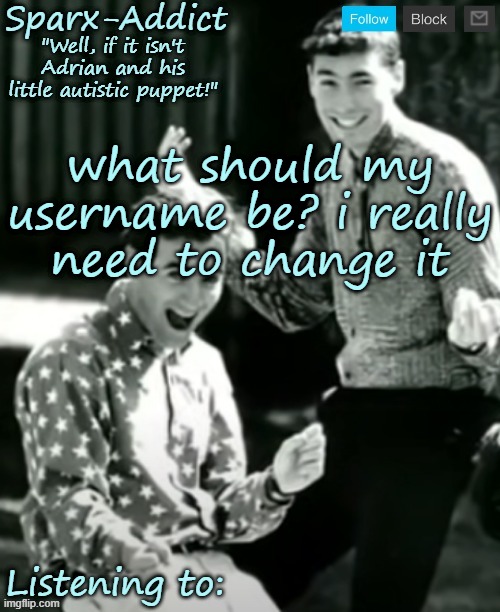 ADRIAN AND CHRISTOPHER | what should my username be? i really need to change it | image tagged in adrian and christopher | made w/ Imgflip meme maker