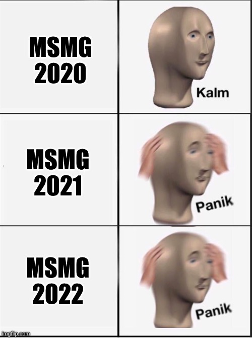 Reverse kalm panik | MSMG 2020; MSMG 2021; MSMG 2022 | image tagged in reverse kalm panik | made w/ Imgflip meme maker