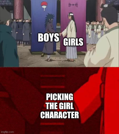 I have never picked the girl character | GIRLS; BOYS; PICKING THE GIRL CHARACTER | image tagged in naruto handshake meme template,pokemon | made w/ Imgflip meme maker