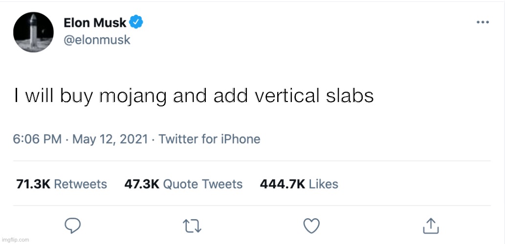 I think we need him to do this | I will buy mojang and add vertical slabs | image tagged in elon musk blank tweet | made w/ Imgflip meme maker