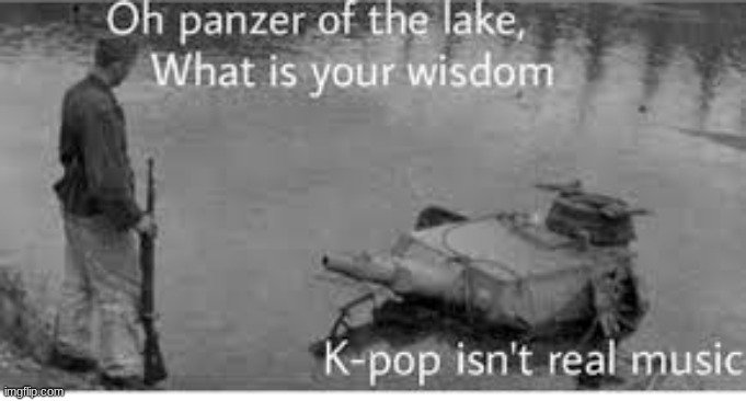 Panzer of the lake | image tagged in funny | made w/ Imgflip meme maker