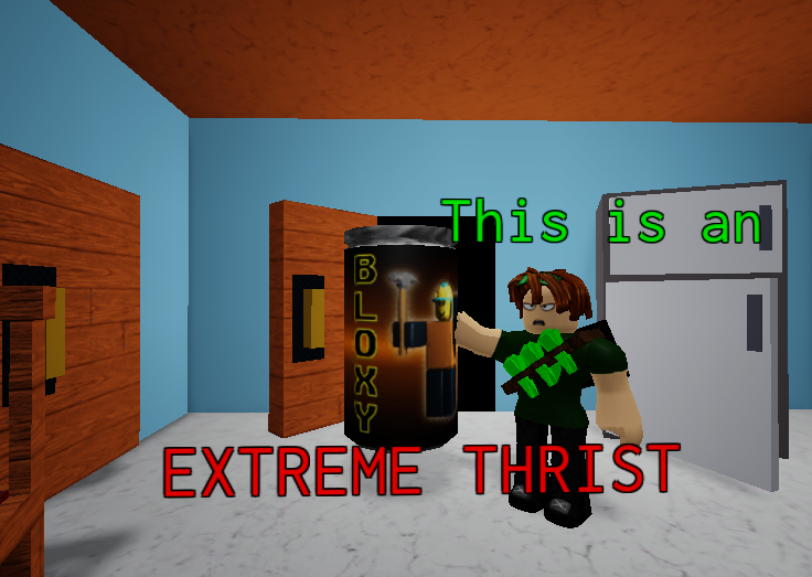 High Quality Extreme Thirst (Roblox Edition) Blank Meme Template